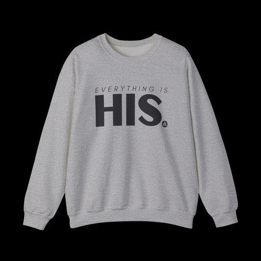Everything Is His Crewneck Sweatshirt