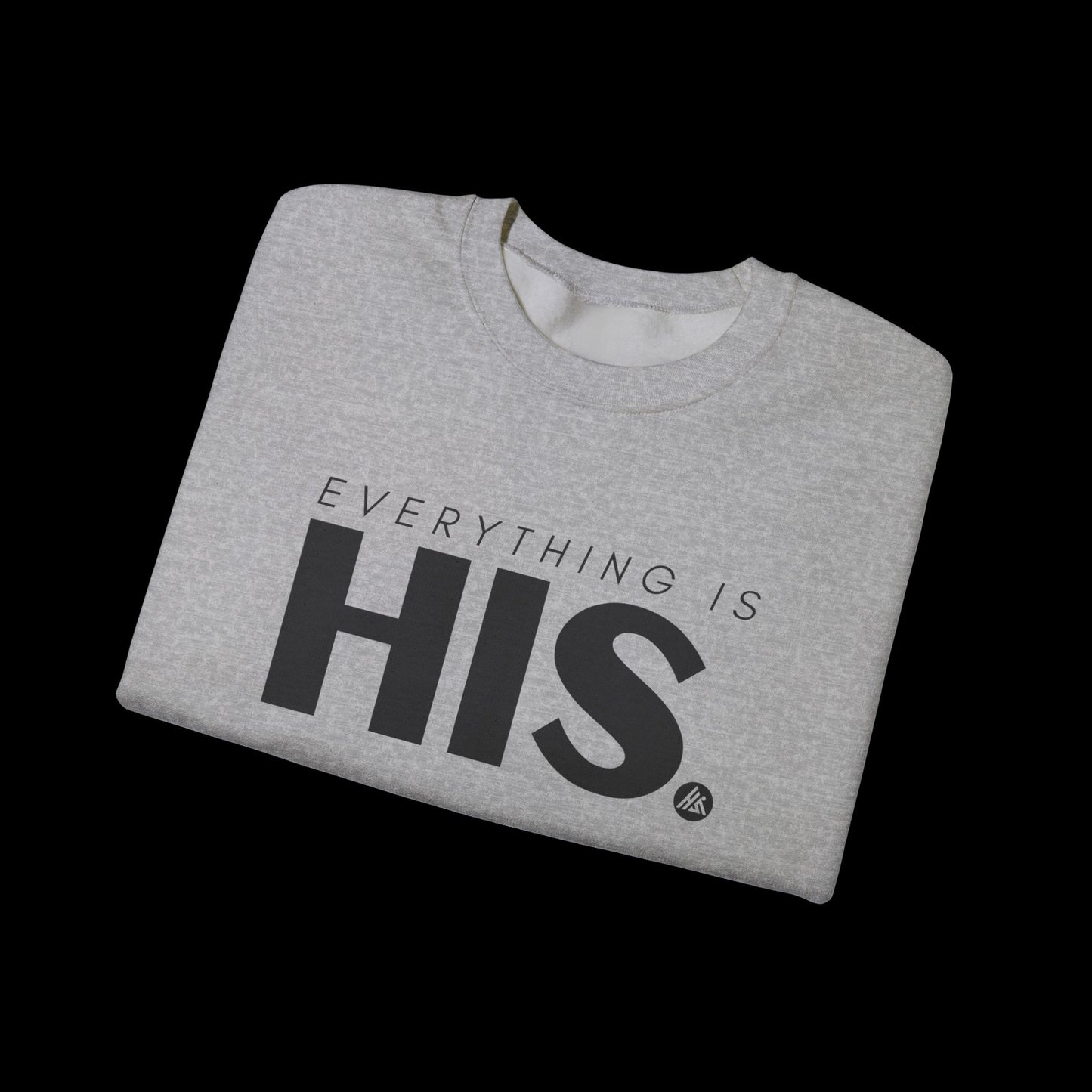 Everything Is His Crewneck Sweatshirt